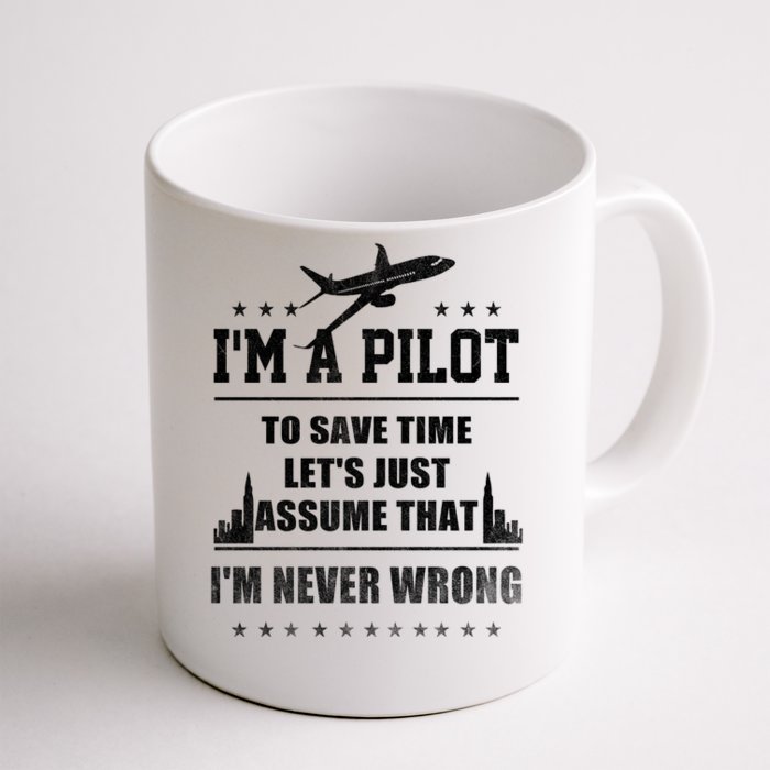 I'm A Pilot To Save Time | Never Wrong Aviation Front & Back Coffee Mug