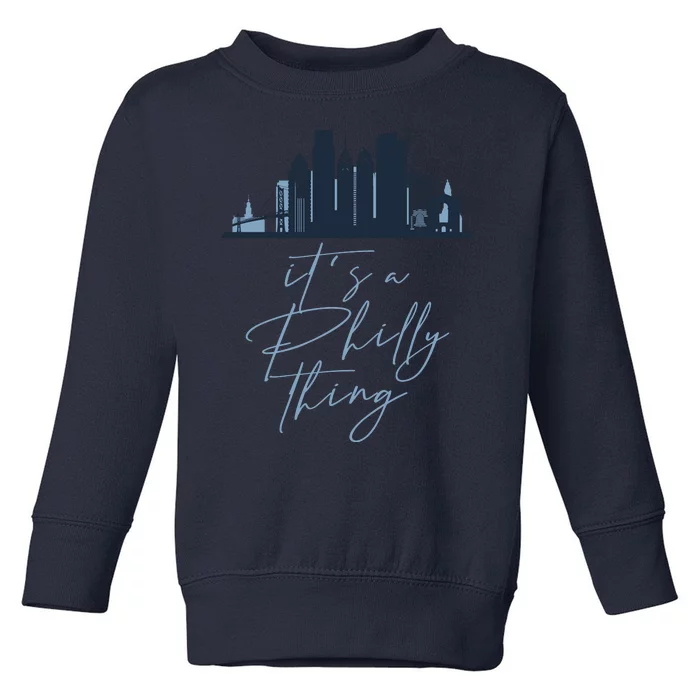 Its A Philly Thing Philadelphia City Toddler Sweatshirt