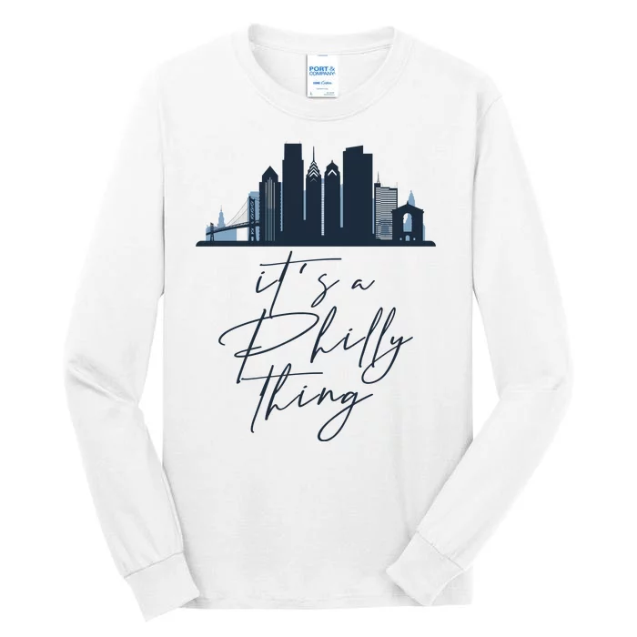 Its A Philly Thing Philadelphia City Tall Long Sleeve T-Shirt