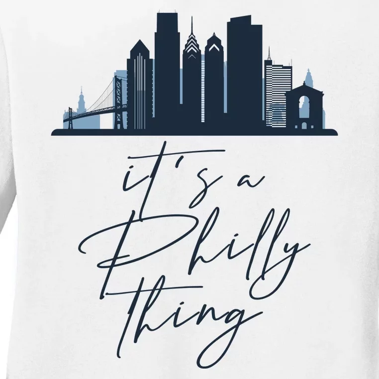 Its A Philly Thing Philadelphia City Ladies Long Sleeve Shirt