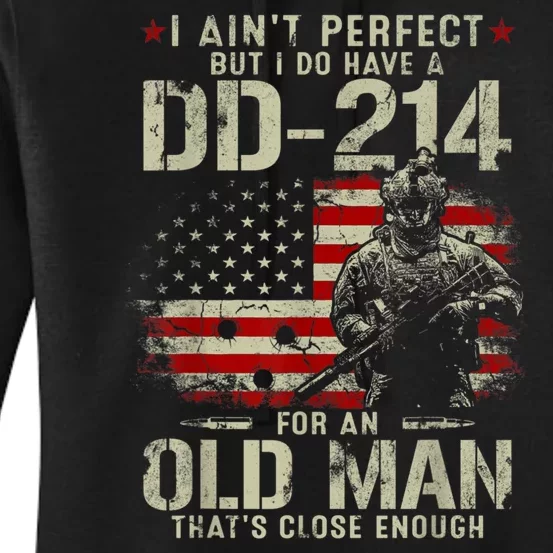 I Aint Perfect But I Do Have A DD214 For An Old Man Gift Women's Pullover Hoodie