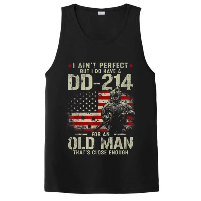 I Aint Perfect But I Do Have A DD214 For An Old Man Gift Performance Tank