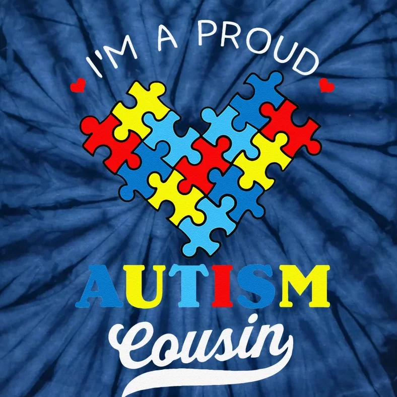 I'm A Proud Autism Cousin Autism Awareness Autistic Relative Tie-Dye T-Shirt