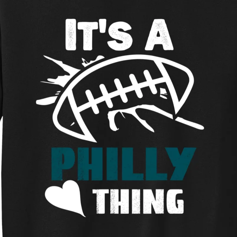 It's A Philly Thing Its A Philly Thing Philadelphia Football FLy Eagles Fly Sweatshirt