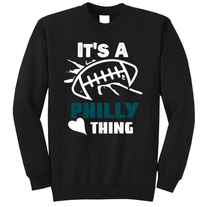 It's A Philly Thing Its A Philly Thing Philadelphia Football FLy Eagles Fly Sweatshirt