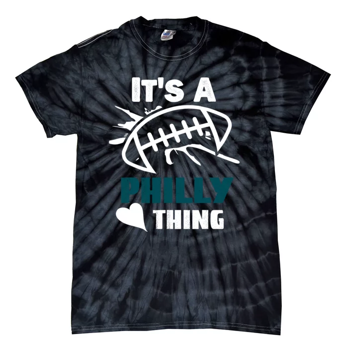 It's A Philly Thing Its A Philly Thing Philadelphia Football FLy Eagles Fly Tie-Dye T-Shirt