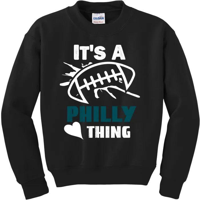 It's A Philly Thing Its A Philly Thing Philadelphia Football FLy Eagles Fly Kids Sweatshirt