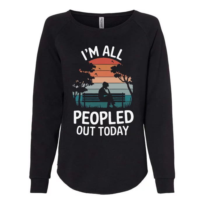 IM All Peopled Out Today Womens California Wash Sweatshirt