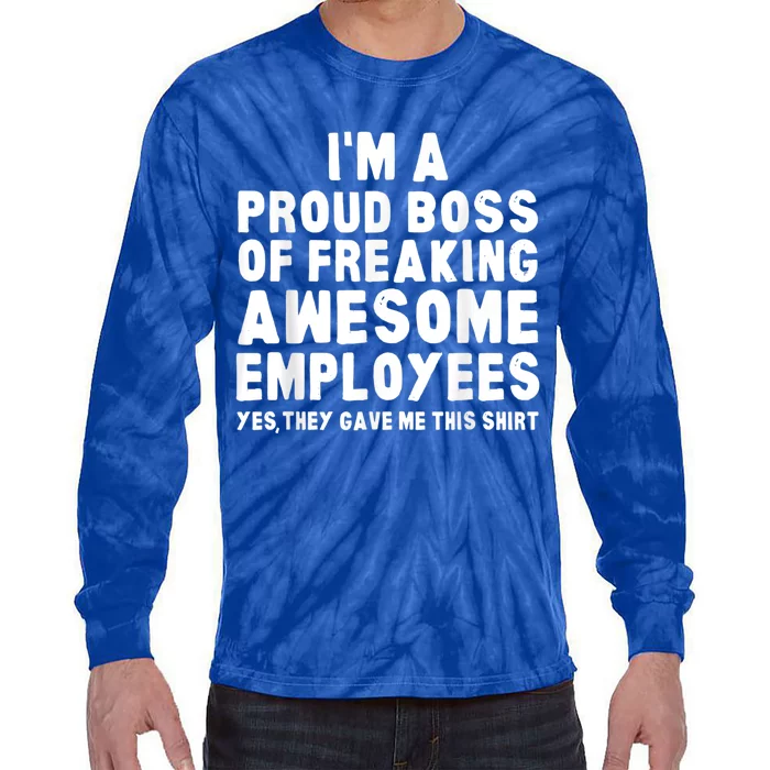 I'm A Proud Boss Of Freaking Awesome Employees Tie-Dye Long Sleeve Shirt