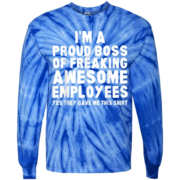 I'm A Proud Boss Of Freaking Awesome Employees Tie-Dye Long Sleeve Shirt