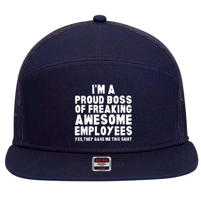 I'm A Proud Boss Of Freaking Awesome Employees 7 Panel Mesh Trucker Snapback Hat