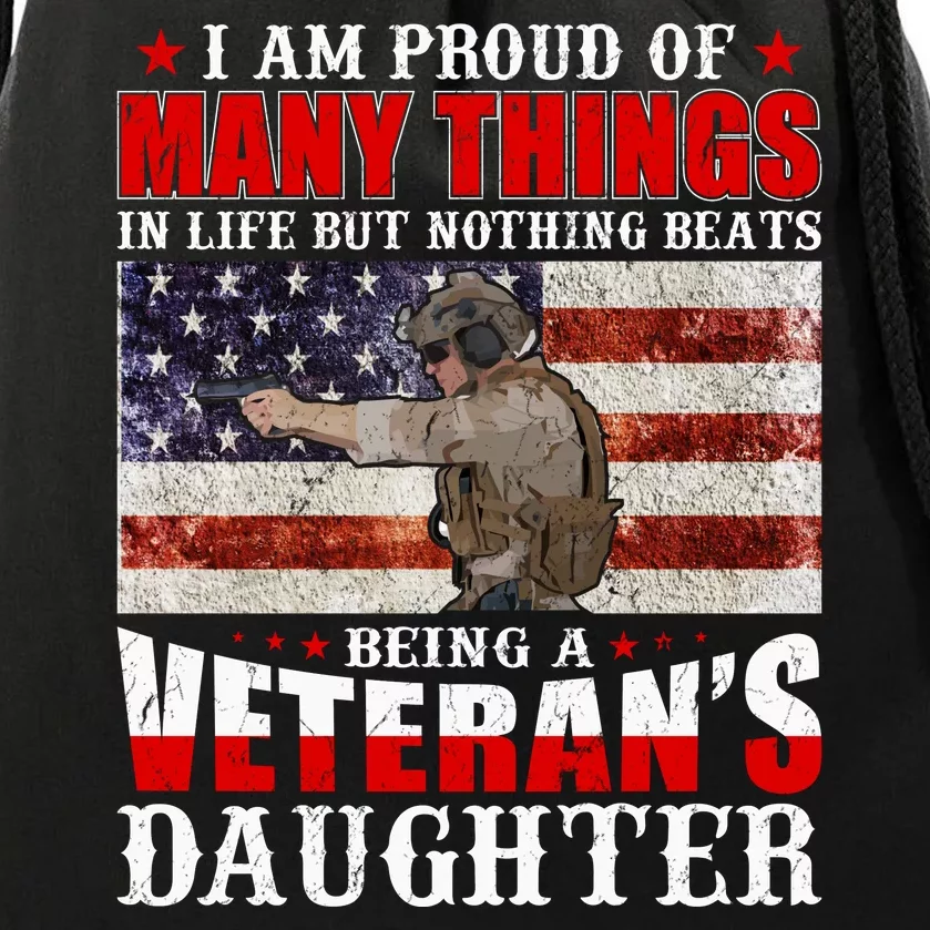 I Am Proud Of Many Things In Life But Nothing Beats Being A Veteran's Daughter Drawstring Bag