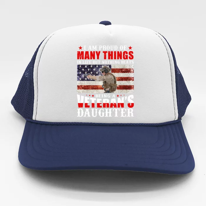 I Am Proud Of Many Things In Life But Nothing Beats Being A Veteran's Daughter Trucker Hat