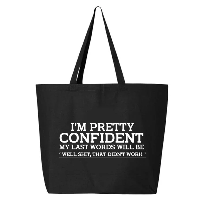 I Am Pretty Confident My Last Words 25L Jumbo Tote