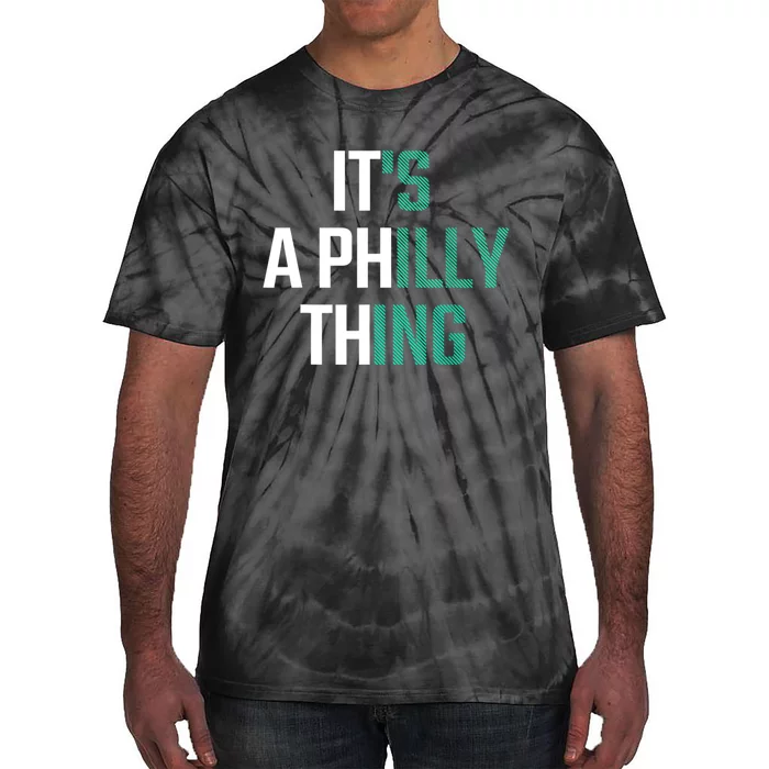 It's A Philly Thing Its A Philly Thing Philadelphia Football FLy Eagles Fly Tie-Dye T-Shirt