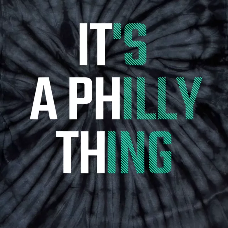 It's A Philly Thing Its A Philly Thing Philadelphia Football FLy Eagles Fly Tie-Dye T-Shirt