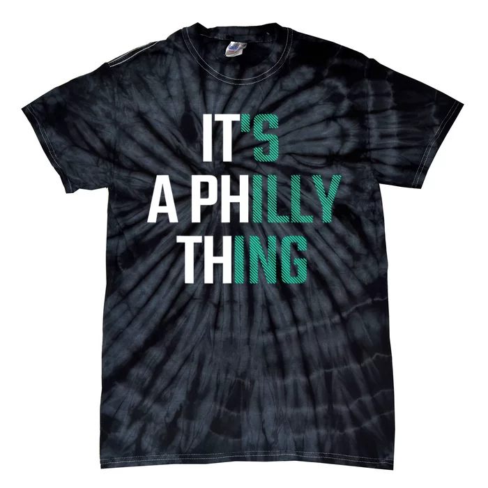 It's A Philly Thing Its A Philly Thing Philadelphia Football FLy Eagles Fly Tie-Dye T-Shirt