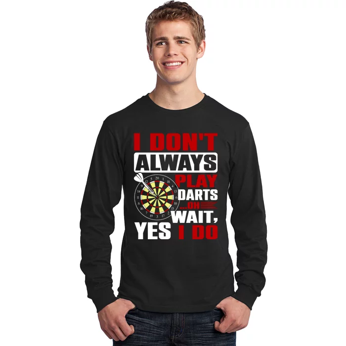 I Always Play Darts Funny Long Sleeve Shirt