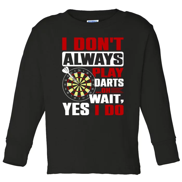 I Always Play Darts Funny Toddler Long Sleeve Shirt