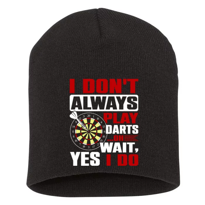 I Always Play Darts Funny Short Acrylic Beanie