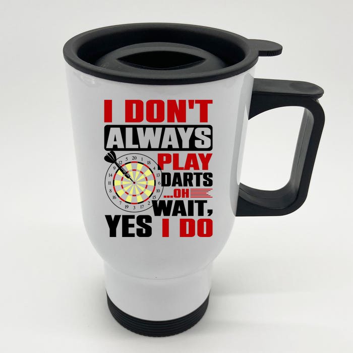 I Always Play Darts Funny Front & Back Stainless Steel Travel Mug