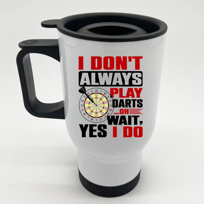 I Always Play Darts Funny Front & Back Stainless Steel Travel Mug