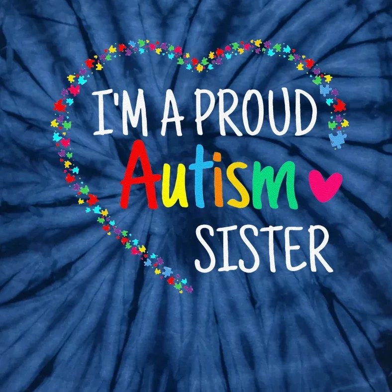 I'm A Proud Autism Sister Women Gifts Autism Awareness Tie-Dye T-Shirt