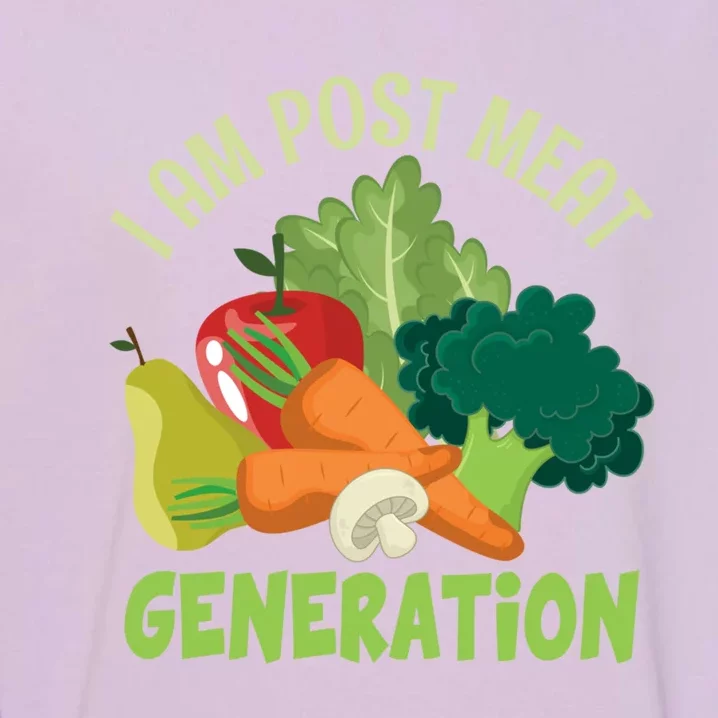 I Am Post Meat Generation Veggie Funny Veganism Gift Garment-Dyed Sweatshirt