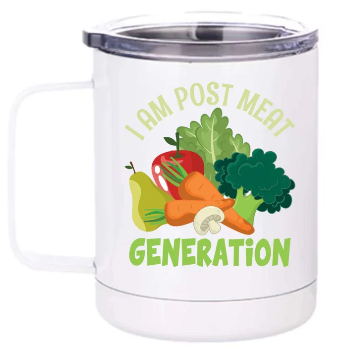 I Am Post Meat Generation Veggie Funny Veganism Gift Front & Back 12oz Stainless Steel Tumbler Cup