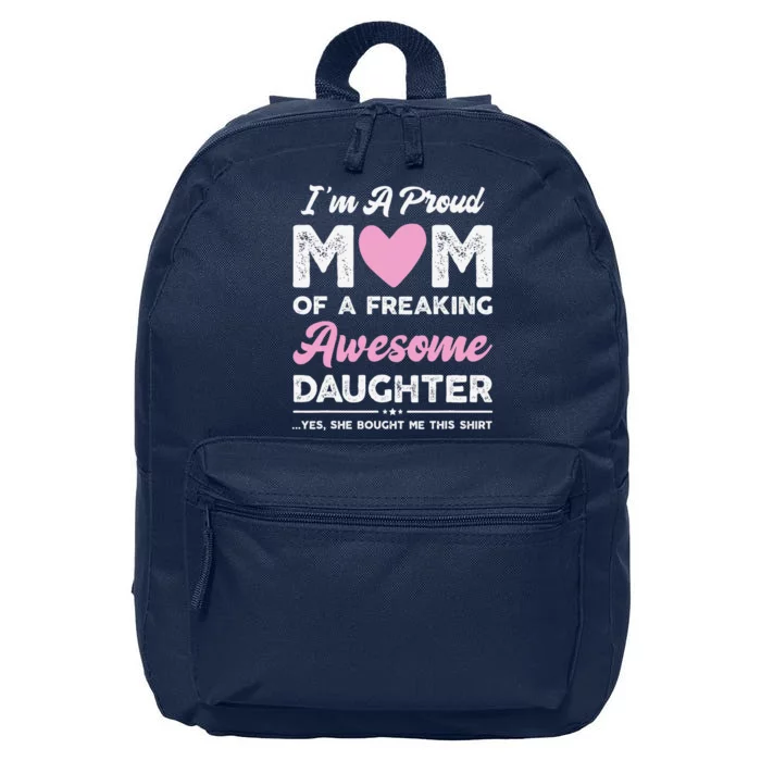 Im A Proud Mom Gift From Daughter Funny Mothers Day 16 in Basic Backpack