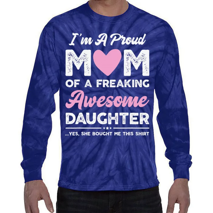 Im A Proud Mom Gift From Daughter Funny Mothers Day Tie-Dye Long Sleeve Shirt