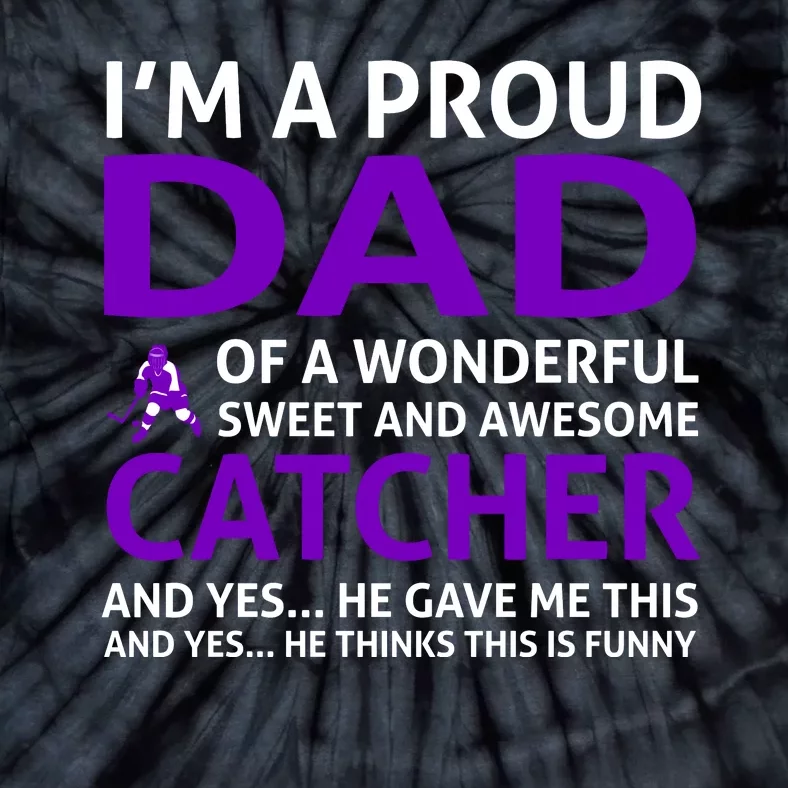 I'm A Proud Dad Of A Wonderful Sweet And Awesome Catcher Tie-Dye T-Shirt