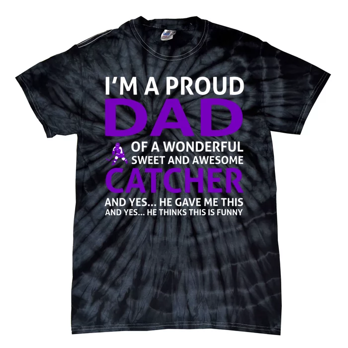 I'm A Proud Dad Of A Wonderful Sweet And Awesome Catcher Tie-Dye T-Shirt