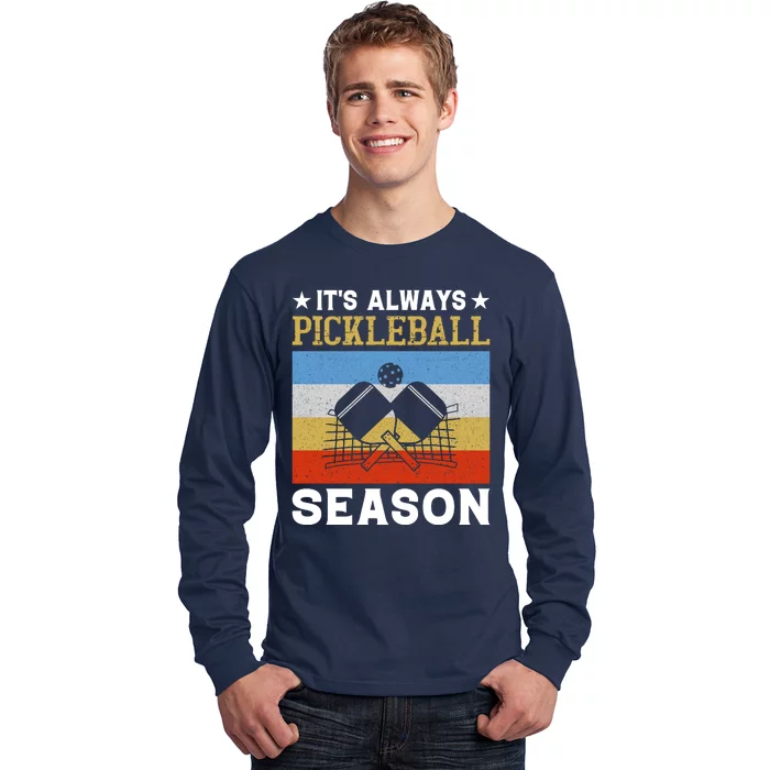 It's Always Pickleball Season Funny Pickleball Long Sleeve Shirt