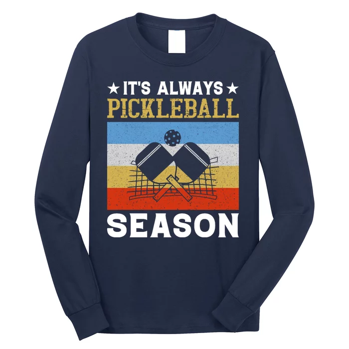 It's Always Pickleball Season Funny Pickleball Long Sleeve Shirt