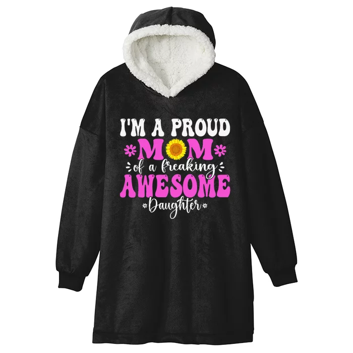 I'm a Proud Mom of a Freaking Awesome Daughter Mother's Day Hooded Wearable Blanket