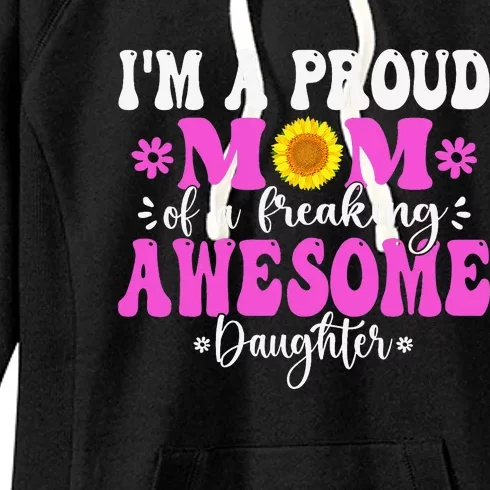 I'm a Proud Mom of a Freaking Awesome Daughter Mother's Day Women's Fleece Hoodie