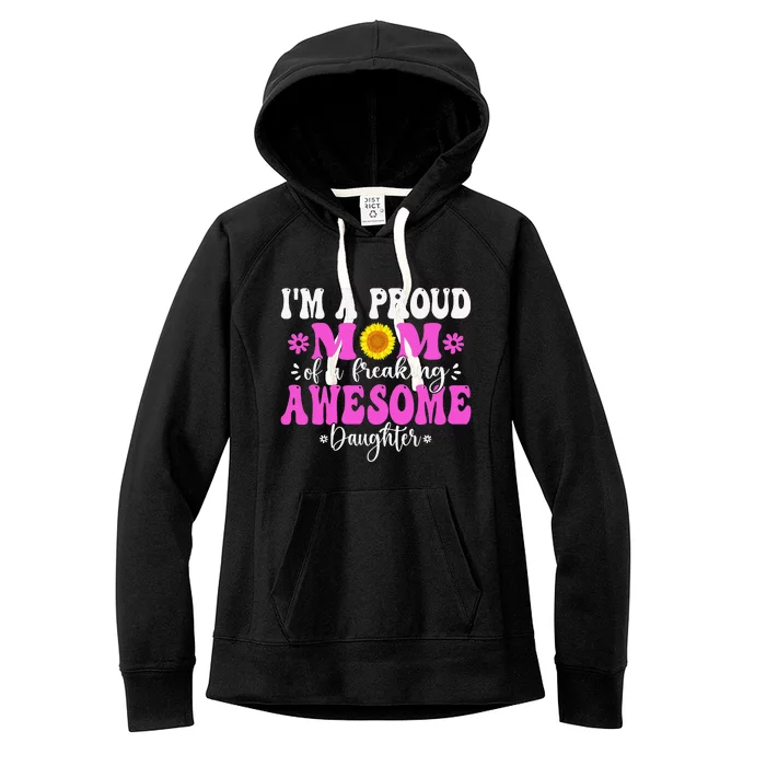 I'm a Proud Mom of a Freaking Awesome Daughter Mother's Day Women's Fleece Hoodie