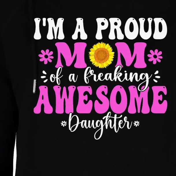 I'm a Proud Mom of a Freaking Awesome Daughter Mother's Day Womens Funnel Neck Pullover Hood