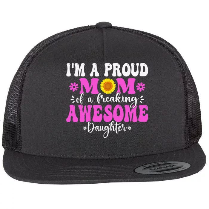 I'm a Proud Mom of a Freaking Awesome Daughter Mother's Day Flat Bill Trucker Hat