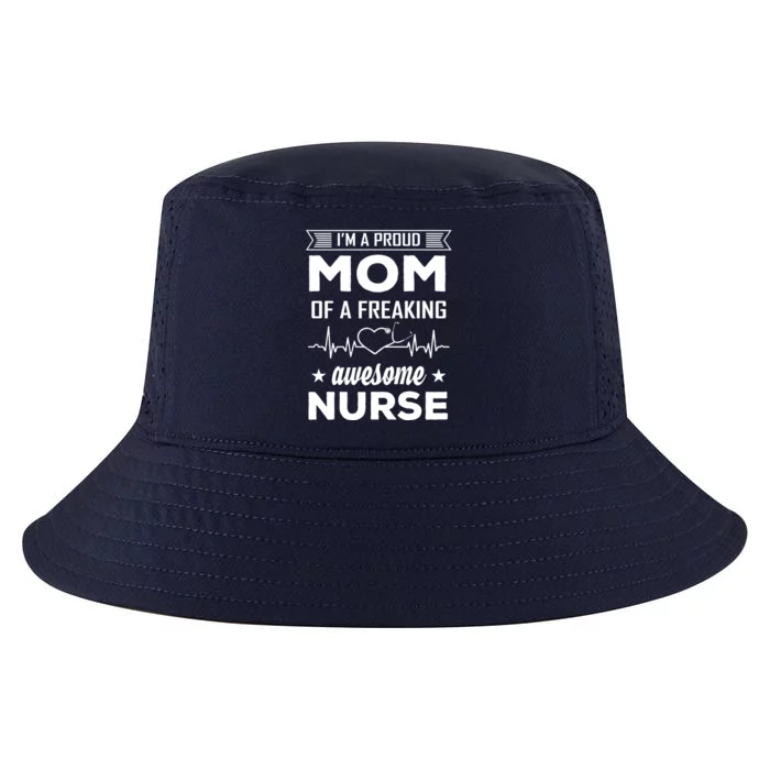 I'm A Proud Mom Of A Freaking Awesome Nurse Cool Comfort Performance Bucket Hat