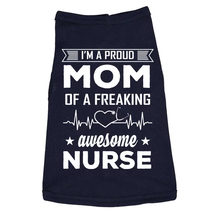 I'm A Proud Mom Of A Freaking Awesome Nurse Doggie Tank