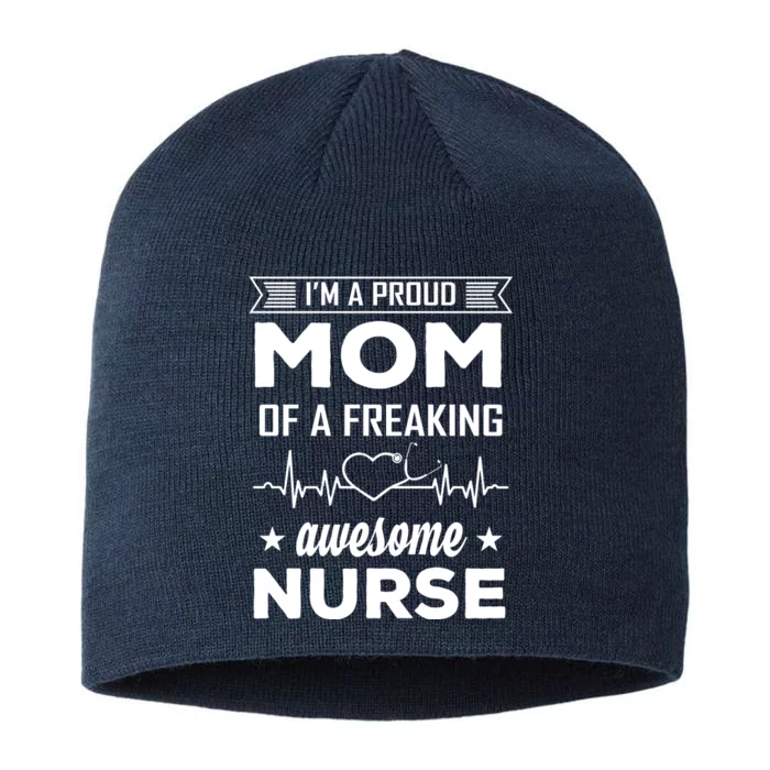 I'm A Proud Mom Of A Freaking Awesome Nurse 8 1/2in Sustainable Knit Beanie