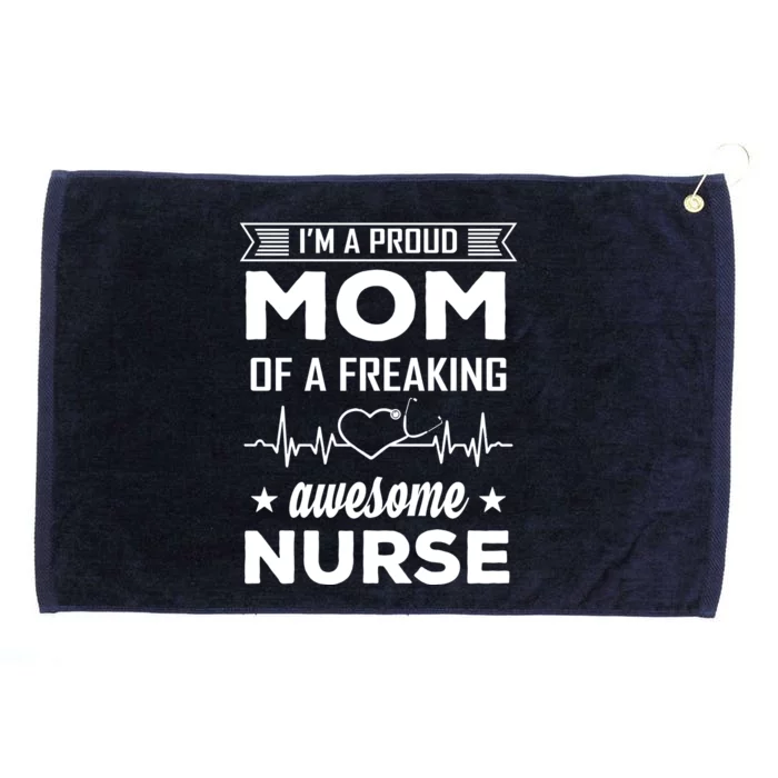 I'm A Proud Mom Of A Freaking Awesome Nurse Grommeted Golf Towel