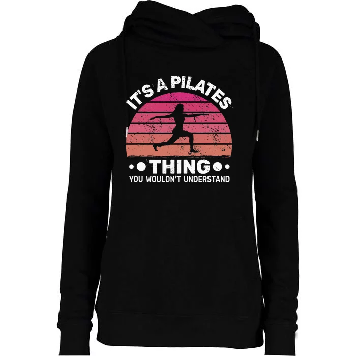 ItS A Pilates Thing For Women With Funny Sayings Fitness Womens Funnel Neck Pullover Hood