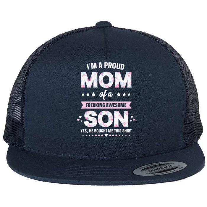 Im A Proud Mom Gift From Son To Mom Funny Mothers Day Flat Bill Trucker Hat