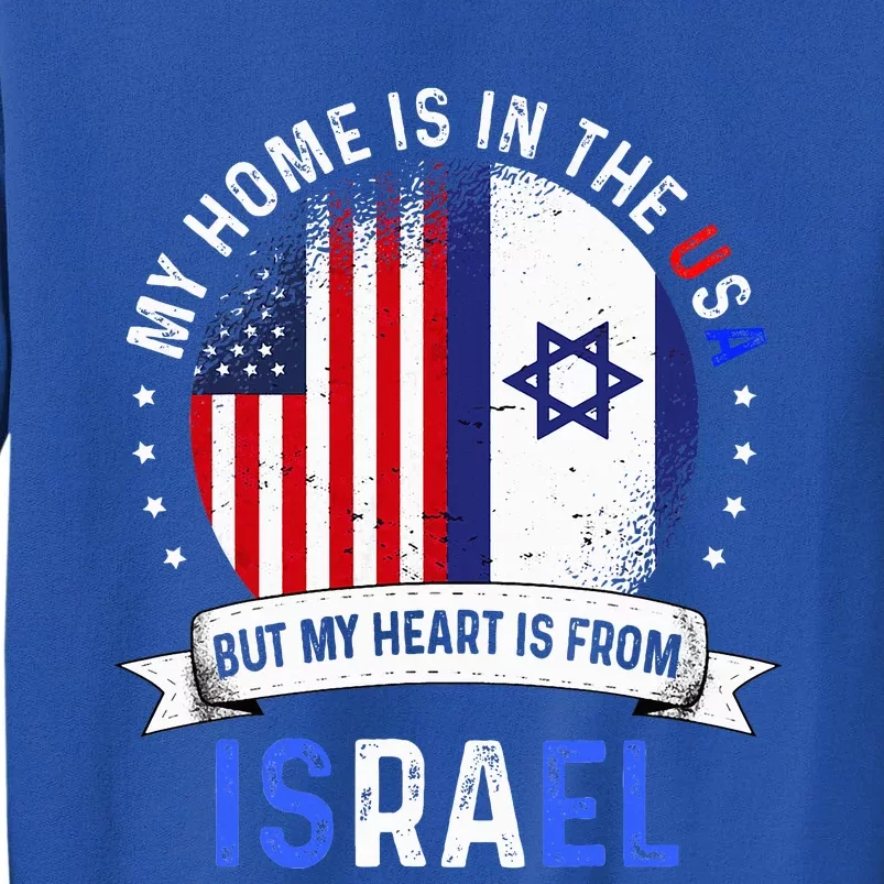 Israeli American Patriot Heart Is From Israel Flag Tall Sweatshirt