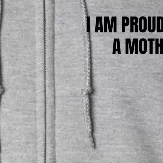 I Am Proud To Be A Mother Full Zip Hoodie