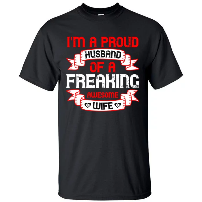 I'm A Proud Of A Freaking Awesome Wife Funny Couple Gift Tall T-Shirt