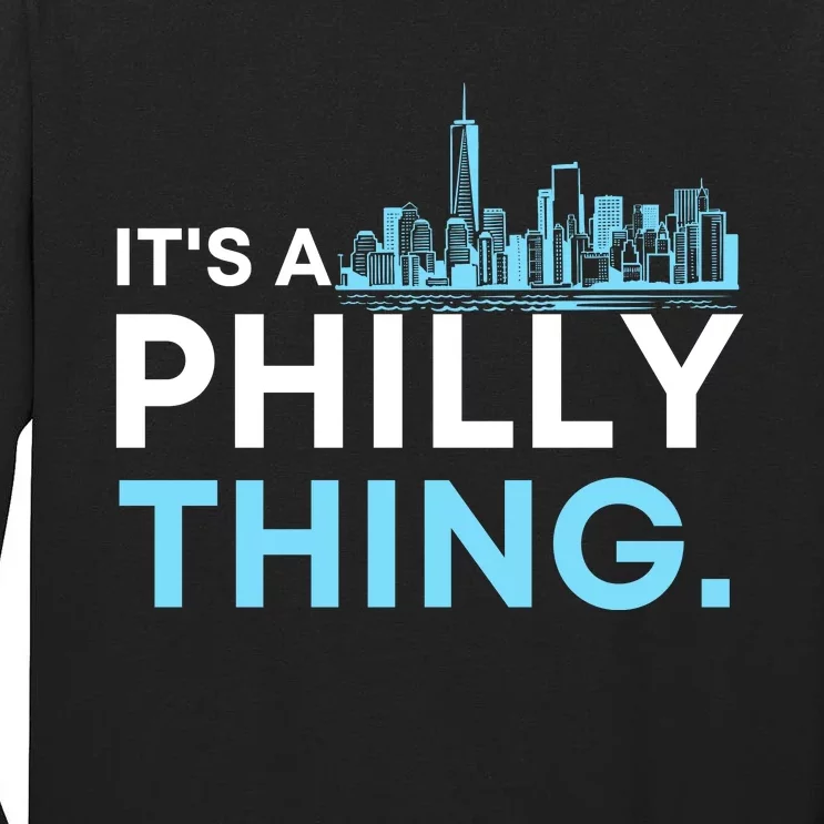 IT'S A PHILLY THING Tall Long Sleeve T-Shirt